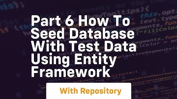 part 6 how to seed database with test data using entity framework