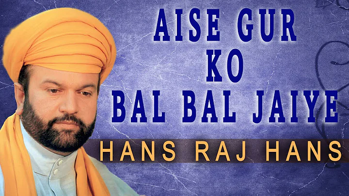 Hans Raj Hans - Aise Gur Ko Bal Bal Jaiye (Audio) ...