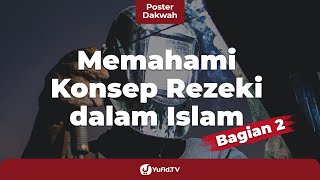 Memahami Konsep Rezeki dalam Islam (Bagian 2) - Poster Dakwah Yufid TV