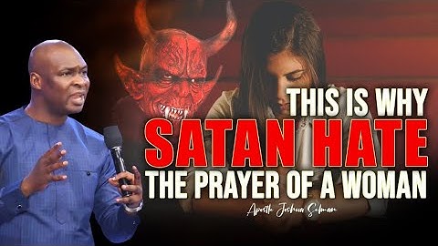 THIS IS WHY SATAN HATE THE PRAYER OF A WOMAN | APOSTLE JOSHUA SELMAN