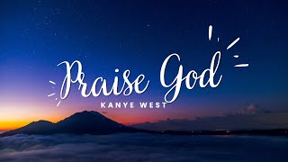 Praise God | Kanye West ♨️ (1HR Loop)