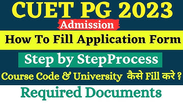 How To Fill CUET PG 2023 Application Form ,Complete Step By Step Process, Course Code & University