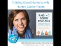 HM199 Raising Good Humans with Hunter Clarke-Fields