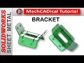 SolidWorks II Sheet Metal II Bracket Component