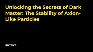 Unlocking the Secrets of Dark Matter: The Stability of Axion-Like Particles (ALPs)