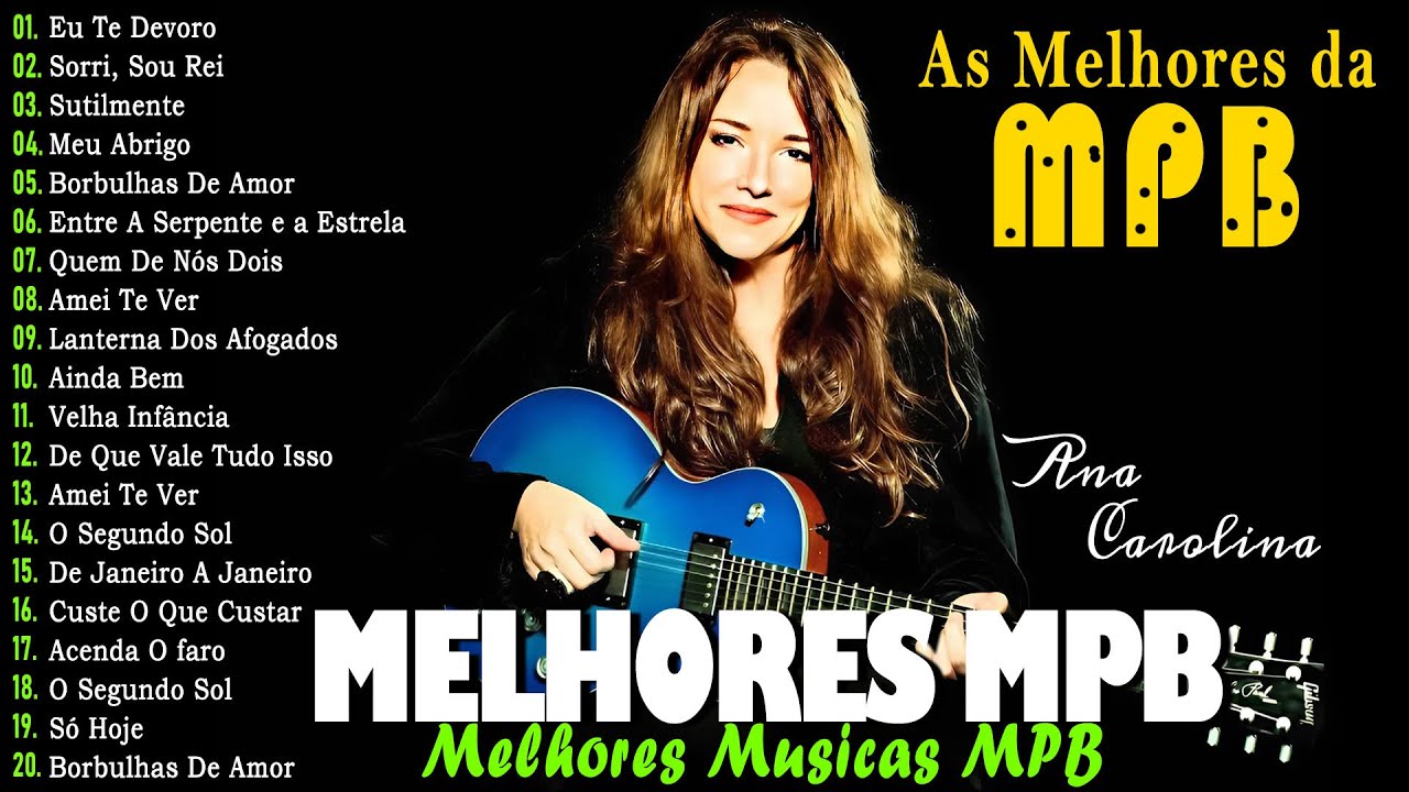 MPB Antigas MPB Acústico MPB As Melhores - Ana Carolina, Marisa Monte, Zé Ramalho#k47