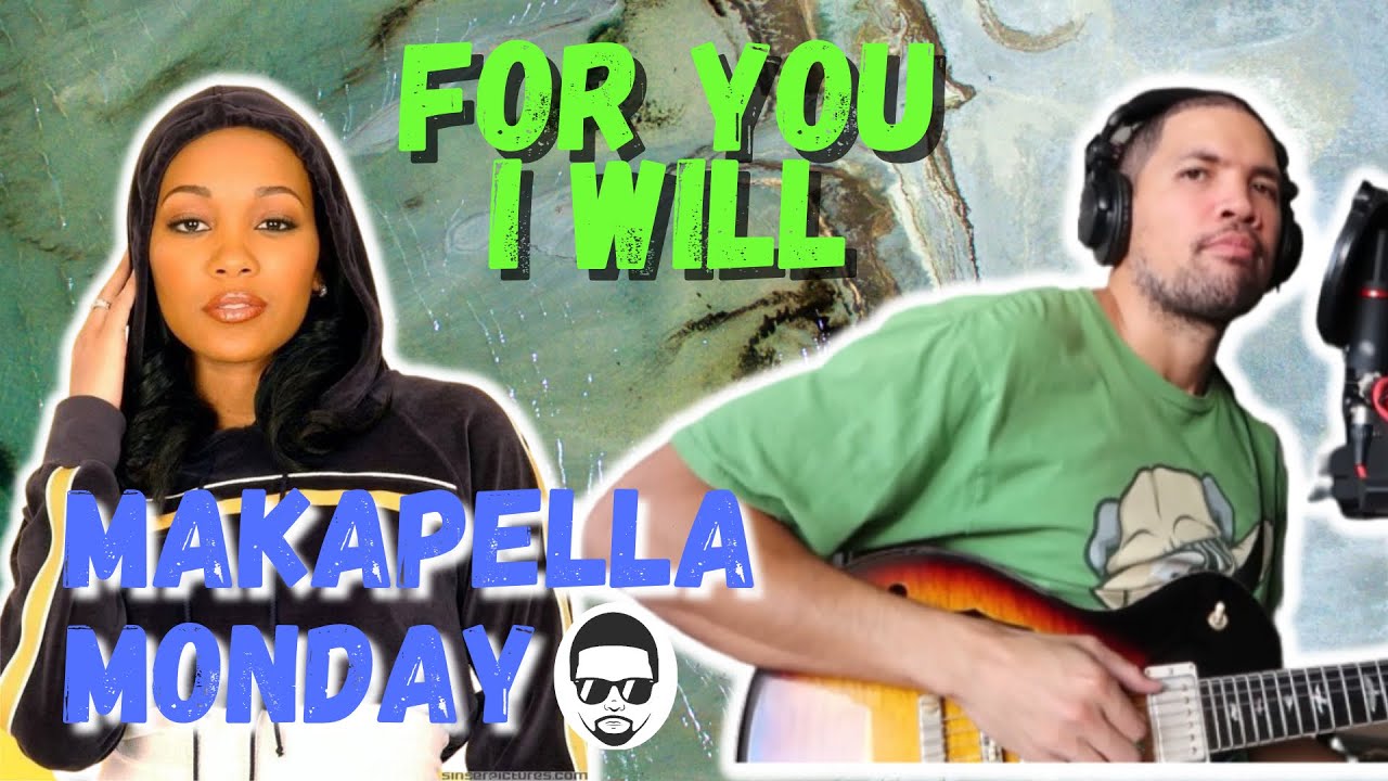 Makapella Monday Ep. 84: For You I Will - Monica (cover)