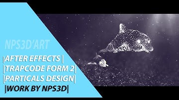 AFTER EFFECTS |TRAPCODE FORM 2|PARTICLES DESIGN| WORK BY NPS3D|YOUTUBE