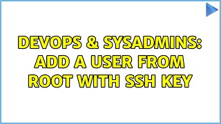DevOps & SysAdmins: Add a user from root with ssh key (2 Solutions!!)