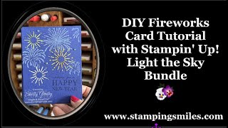 DIY Fireworks Card Tutorial with Stampin' Up! Light the Sky Bundle