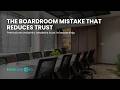 The Boardroom Mistake That Reduces Trust