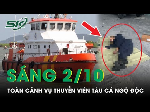 Video Sáng 2/10: Toàn Cảnh Vụ Thuyền Viên Tàu Trung Quốc Ngộ... - youtube