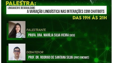 PALESTRA: LINGUAGEM E DESIGUALDADE: A VARIAÇÃO LINGUÍSTICA NAS INTERAÇÕES COM CHATBOTS