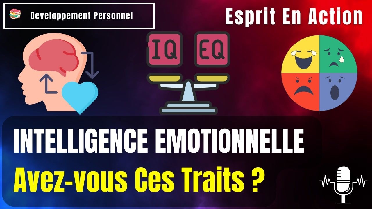 INTELLIGENCE ÉMOTIONNELLE : Comment Gérer ses Émotions et Réussir 🌟