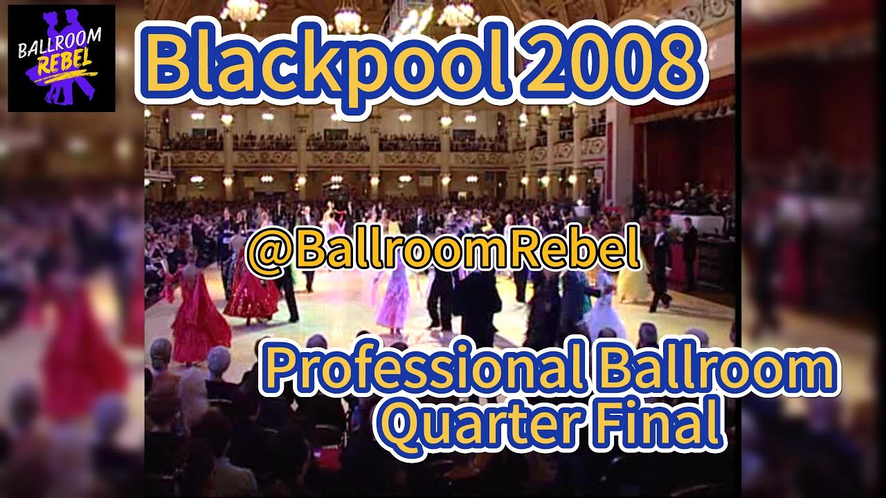 2008 Blackpool Dance Festival Ballroom Professional Quarter Final