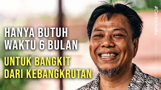 Usaha Bangkrut! 6 Bulan Berhasil Bangkit, Sekarang Punya 5 Perusahaan