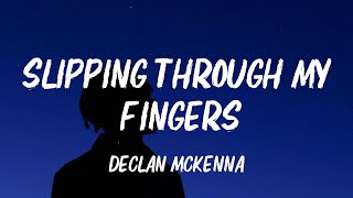 Declan McKenna - Slipping Through My Fingers (Lyrics)