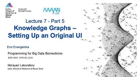 BSR6806 - Lecture 7 - Part 5 - Knowledge Graphs - Original UI - Erol Evangelista - ISMMS-Spring 2024