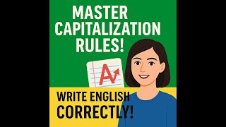 Master Capitalization Rules — Write English Correctly and Confidently!