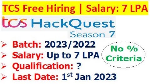 TCS Free hiring | 2023/2022 batch | Salary: 7 LPA | No % Criteria | TCS HackQuest season 7