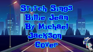 Video thumbnail of "Stitch Sings Billie Jean By Michael Jackson Cover"