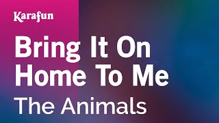 Bring It on Home to Me - The Animals | Karaoke Version | KaraFun chords