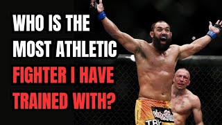 Who Is The Most Athletic Mma Fighter I Have Ever Trained With?