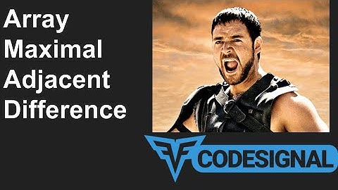 "Array Maximal Adjacent Difference" - Codesignal #20 - JAVA Solution
