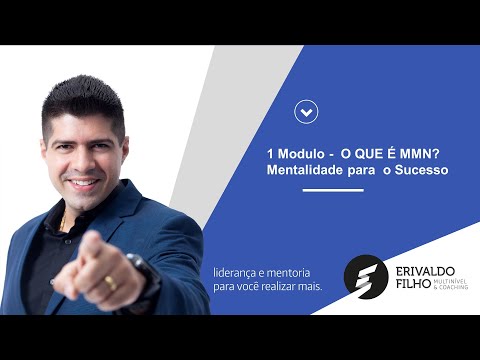 Módulo 1 - O que é mmn e a mentalidade de sucesso - Erivaldo Filho