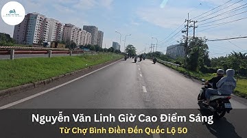 Nguyễn Văn Linh Giờ Cao Điểm Sáng | Từ Chợ Bình Điền Đến Quốc Lộ 50