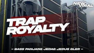 DJ TRAP ROYALTY BASS PANJANG KICK NJEJEG GLER