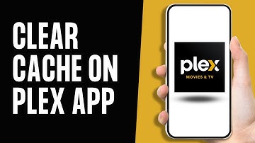 How to Clear Cache on Plex App (Full Guide)