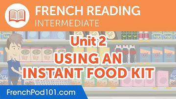 French Intermediate Reading Practice - Using an Instant Food Kit