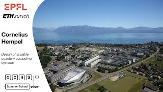 Design of scalable quantum computing systems - Cornelius Hempel - QCHS 2022