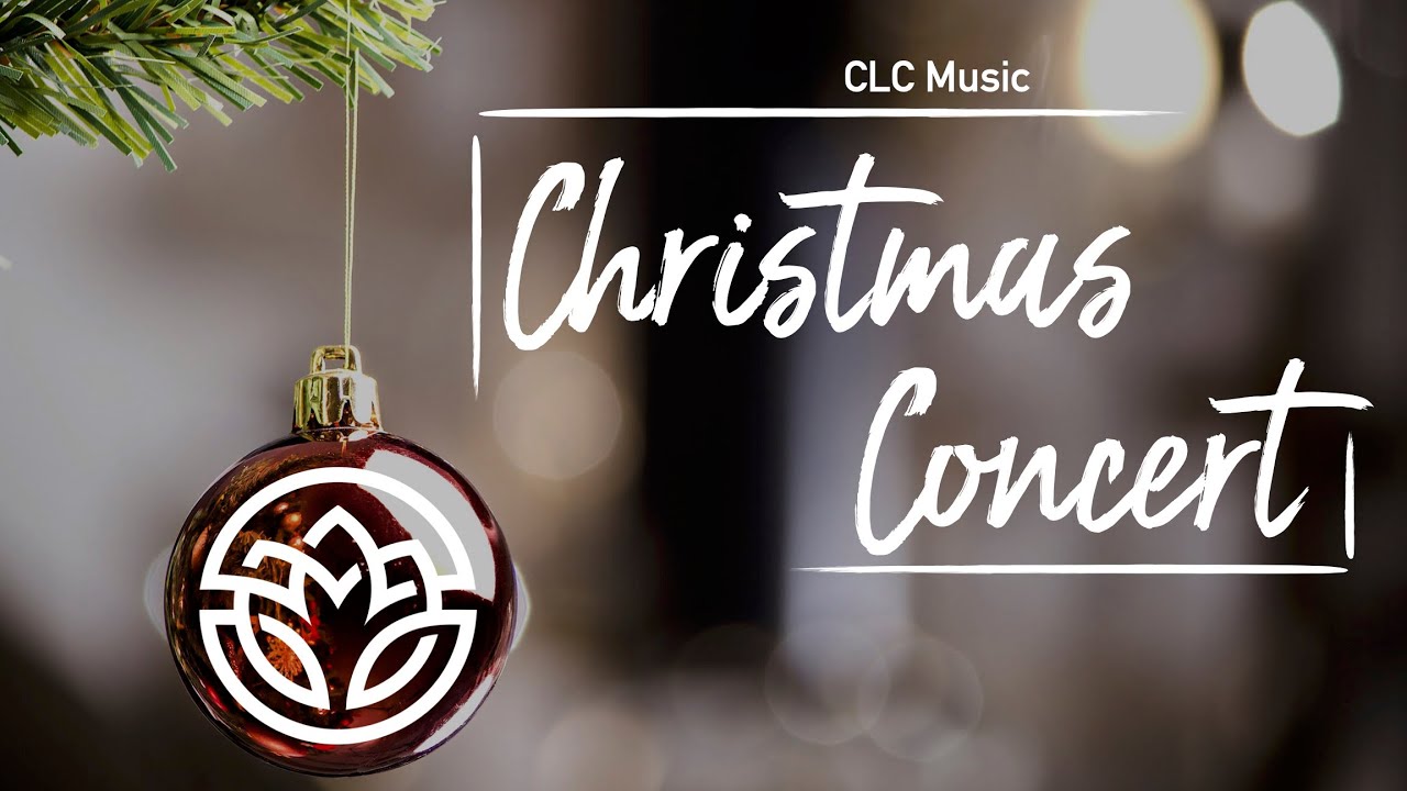 2020 CLC Music Christmas Concert YouTube