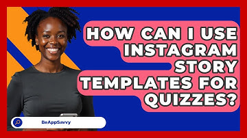 How Can I Use Instagram Story Templates For Quizzes? - Be App Savvy