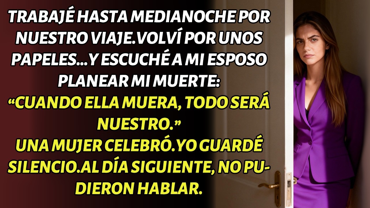 OÍ A MI ESPOSO PLANEAR MI MUERTE. SONREÍ EN SILENCIO. AL DÍA SIGUIENTE, QUEDARON MUDOS.