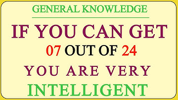 IF YOU CAN GET 07 OUT OF 24 YOU ARE VERY INTELLIGENT #quiz