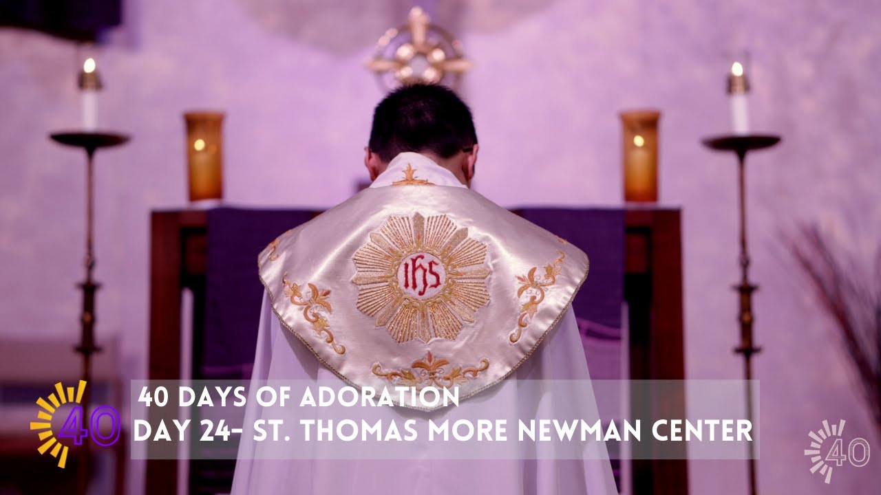 40 Days of Adoration | Day 24 | St. Thomas More Newman Center