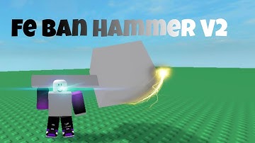 Fe Ban Hammer V2 script | Works on Mobile & PC