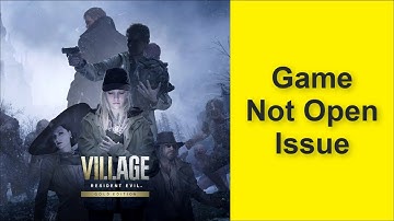 How to Fix Resident Evil Village Game Not Open Issue 2025