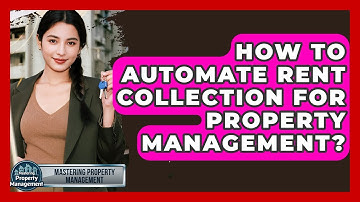 How To Automate Rent Collection For Property Management? - Mastering Property Management