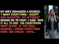 MY WIFE DEMANDED A DIVORCE: 'I WANT EVERYTHING - EXCEPT OUR DAUGHTER.' MY ATTORNEY BEGGED ME TO 