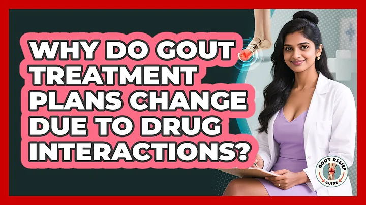 Why Do Gout Treatment Plans Change Due To Drug Interactions? - Gout Relief Guide