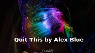 Quit This - Alex Blue