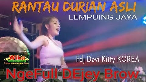 NGeFull Dejey Brow RANTAU DURIAN ASLI Wika sang PENJELAJAH sumsel Dj Devi Kitty KOREA