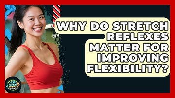 Why Do Stretch Reflexes Matter For Improving Flexibility? - High Energy Training Hub
