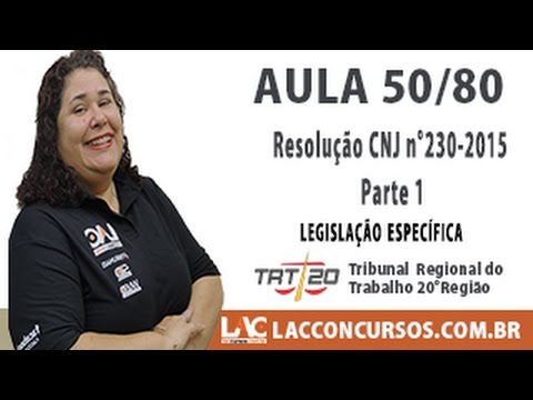 Aula 50/80 - Concurso TRT SE 2016 - Resolução CNJ n°230 2015   Parte 1