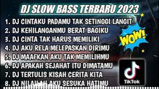 DJ SLOW FULL BASS TERBARU 2023 || DJ CINTAKU TAK SETINGGI LANGIT ♫ REMIX FULL ALBUM TERBARU 2023