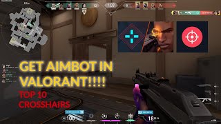 TOP 10 AIMBOT CROSSHAIRS IN VALORANT (2023 UPDATE)